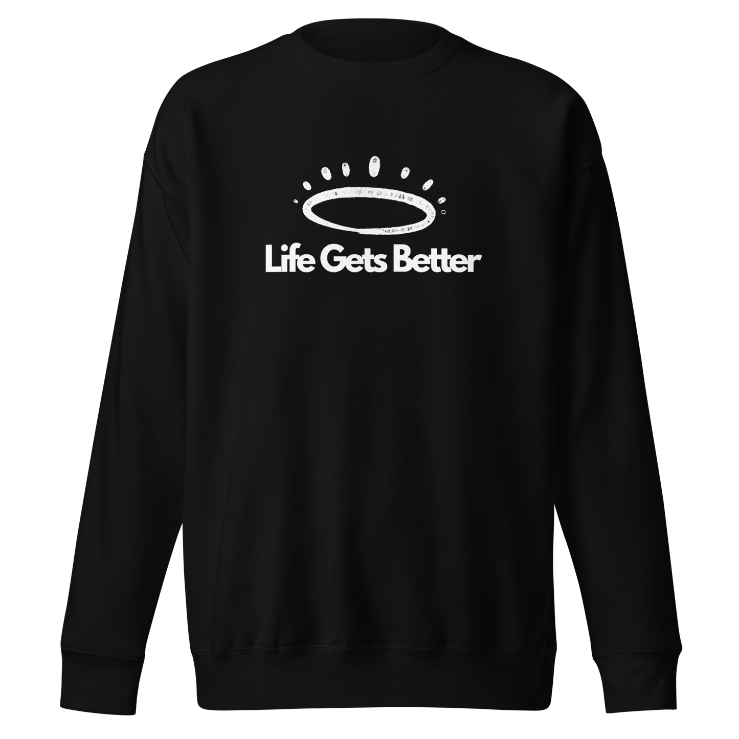 Life Gets Better Sweatshirt (Unisex)