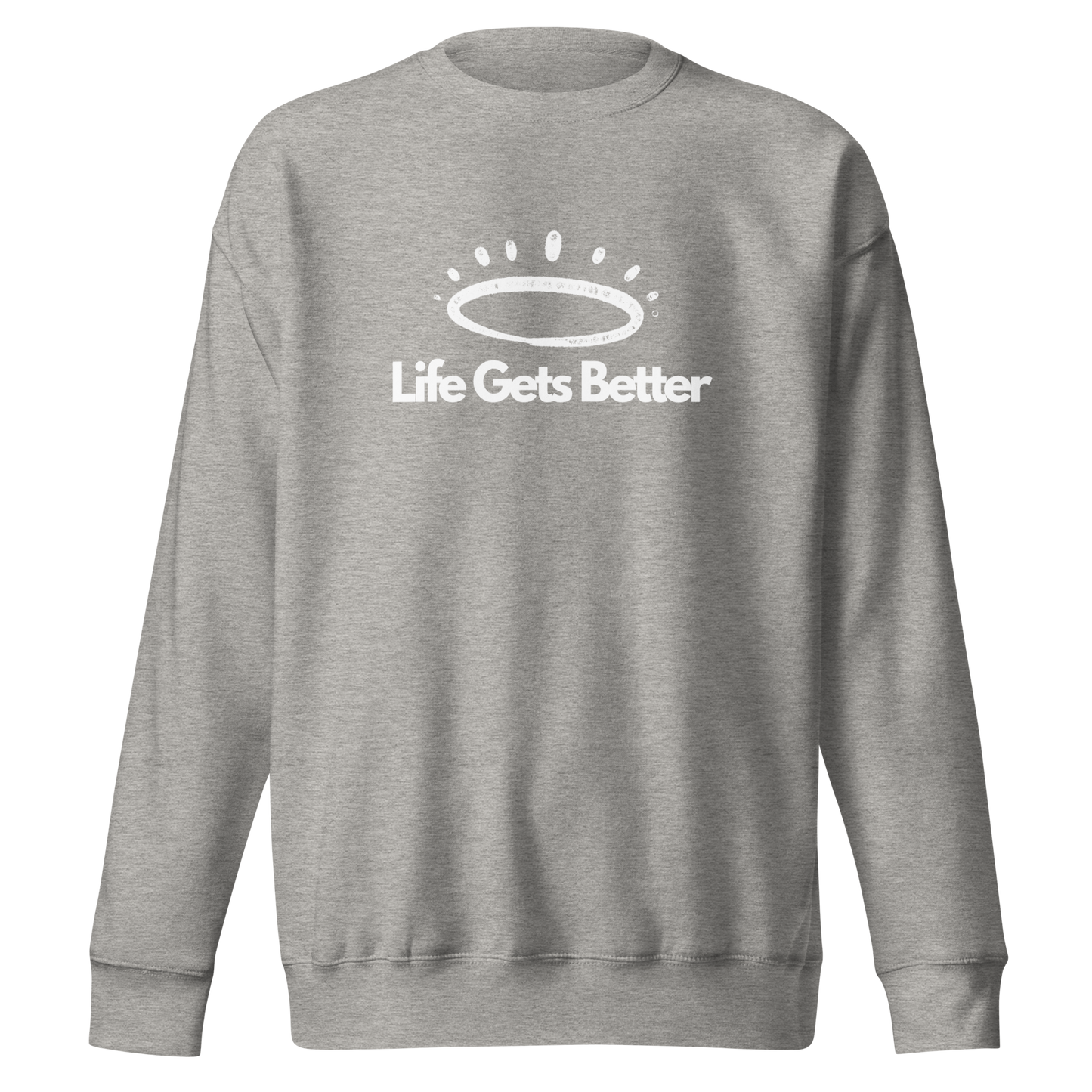 Life Gets Better Sweatshirt (Unisex)