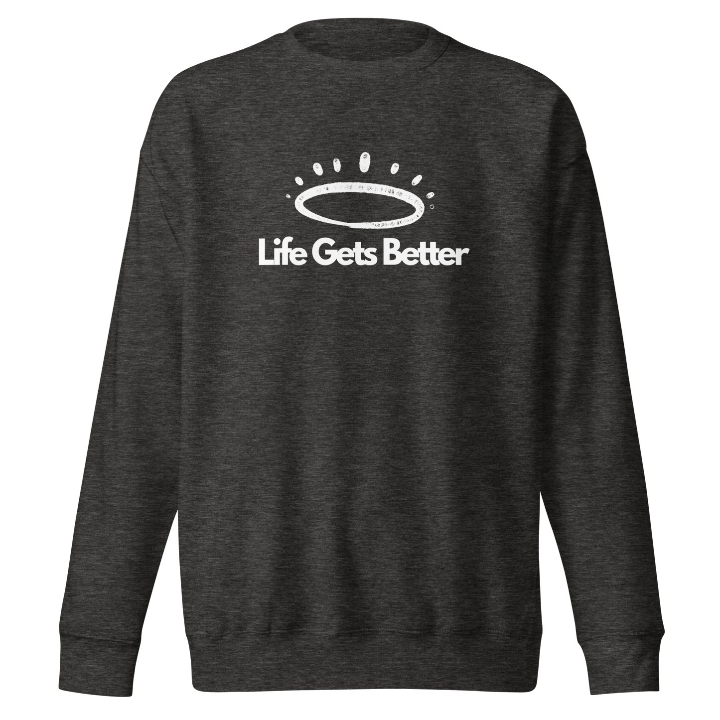 Life Gets Better Sweatshirt (Unisex)