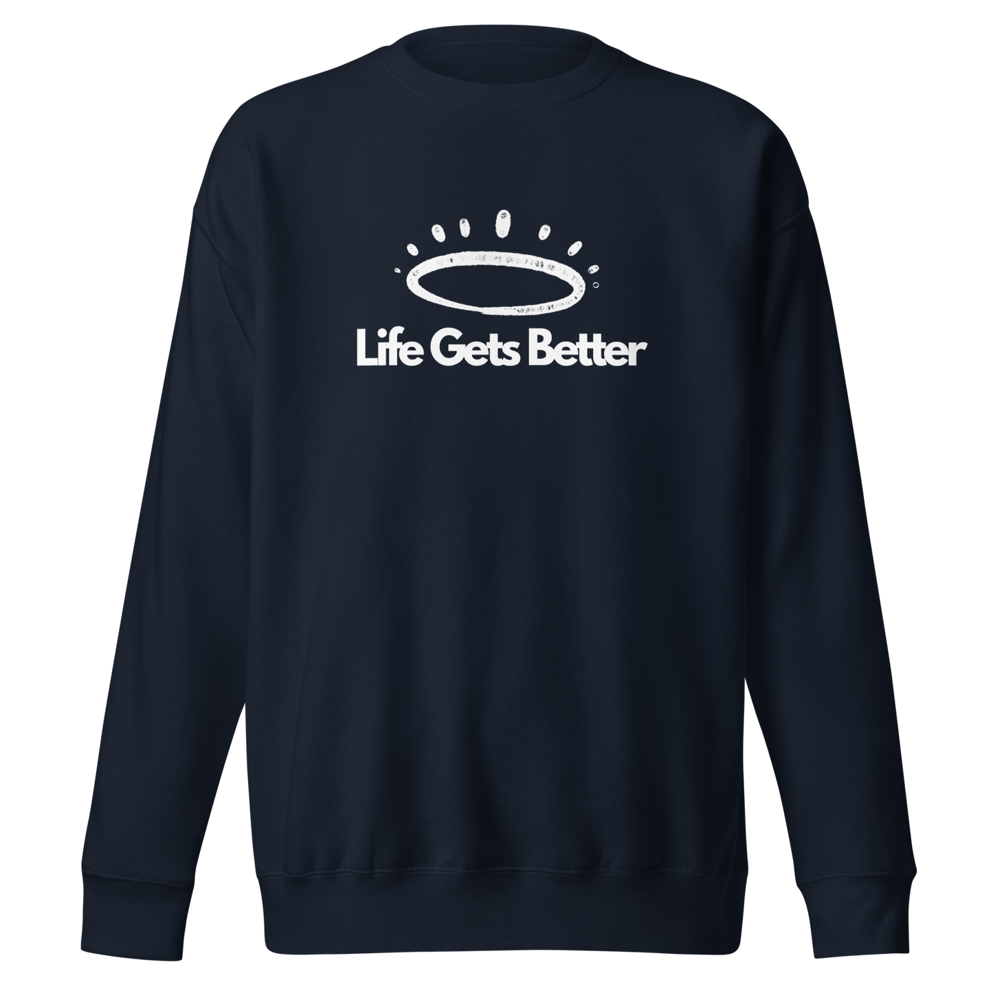 Life Gets Better Sweatshirt (Unisex)