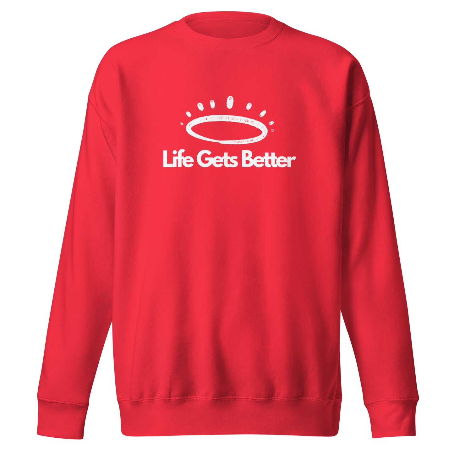 Life Gets Better Sweatshirt (Unisex)