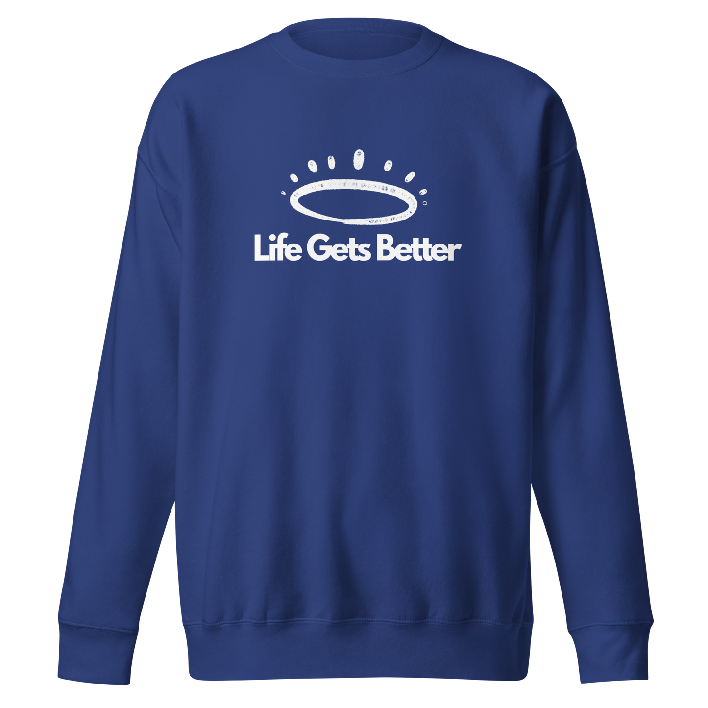 Life Gets Better Sweatshirt (Unisex)